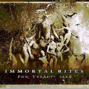 Immortal Rites – For Tyrant’s Sake (Digipak) See Description