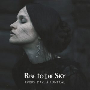 Rise To The Sky - Every Day, A Funeral (LP)