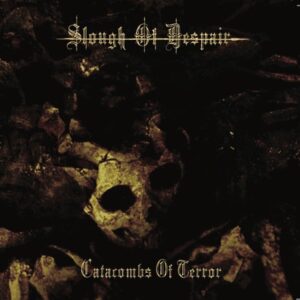 Slough Of Despair - Catacombs Of Terror