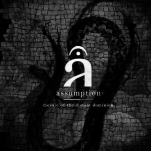 Assumption - Mosaic Of The Distant Dominion (Digipak)