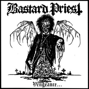 Bastard Priest - Vengeance... Of The Damned