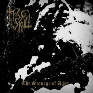 Moss Upon The Skull - The Scourge Of Ages
