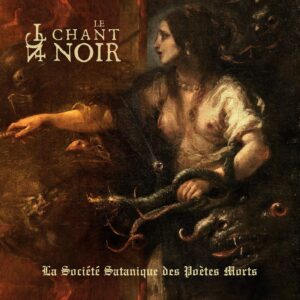 Le Chant Noir - La Société Satanique Des Poètes Morts (Digipak)