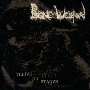 Bone Weapon - Thrive or Starve (CD)