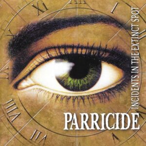 Parricide - Incidents In the Extinct Spot (CD)